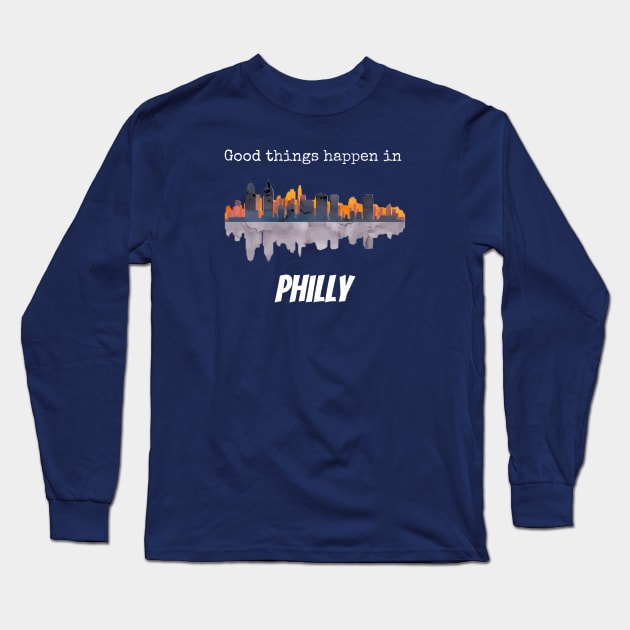 Good things happen in Philadelphia Long Sleeve T-Shirt by MiddleofMainStreet71